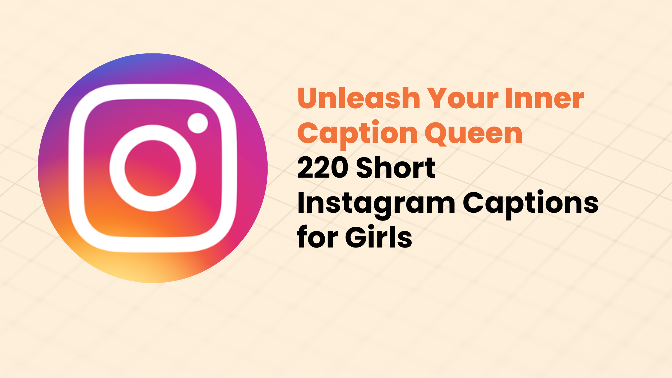 220 Short Instagram Captions for Girls: Unleash Your Inner Caption Queen